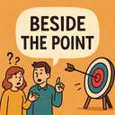 beside the point