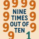 nine times out of ten