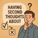 having second thoughts about