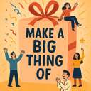 make a big thing of