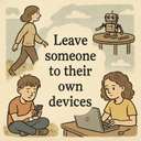 leave someone to their own devices