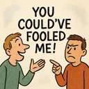 You could’ve fooled me!