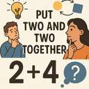 put two and two together