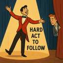 a hard act to follow