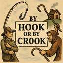 by hook or by crook