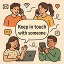 keep/get/be/stay in touch with someone