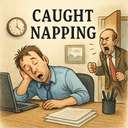 caught napping