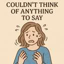 couldn't think of anything to say