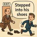 stepped into his shoes