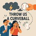 throw us a curveball