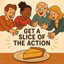 get a slice/piece of the action