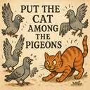 put the cat among the pigeons