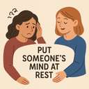 put/set someone's mind at rest