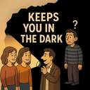 keeps you in the dark