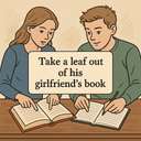 take a leaf out of his girlfriend’s book