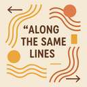 along/on the same lines