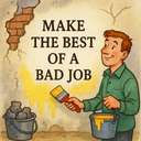 make the best of a bad job