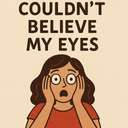 couldn't believe my eyes