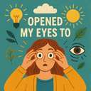 opened my eyes to
