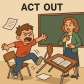 act out