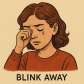 blink away