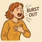 burst out