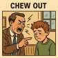 chew out