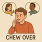 chew over