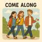 come along