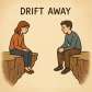 drift away