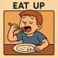 eat up