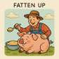 fatten up