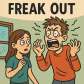 freak out