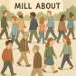 mill about