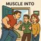 muscle into