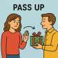 pass up