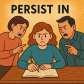 persist in