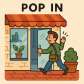 pop in