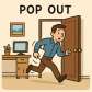 pop out