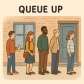 queue up
