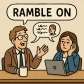 ramble on