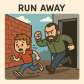 run away