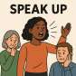 speak up