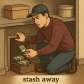 stash away