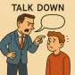 talk down