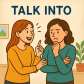 talk into