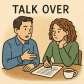 talk over