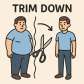 trim down