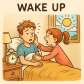 wake up