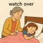 watch over